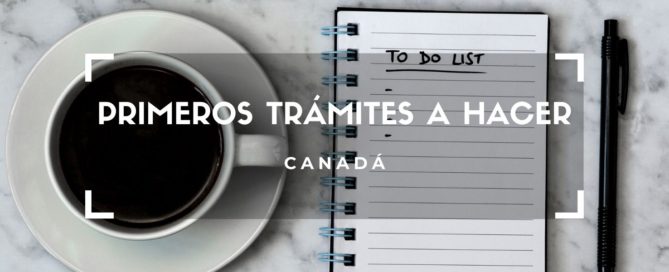 PRIMEROS TRAMITES EN CANADA